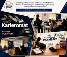 Warsztaty z okazji Mi�dzynarodowego Dnia Podcast�w – podcast „Karieromat” jako �r�d�o wiedzy o rynku pracy. „Rekrutacja oczami pracodawcy” w CEiPM  w Radomiu